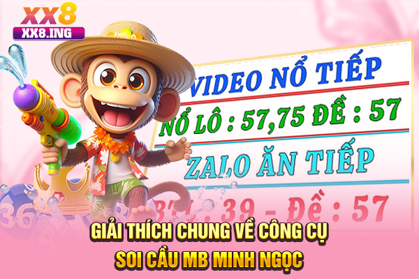 Giải thích chung về công cụ soi cầu MB Minh Ngọc