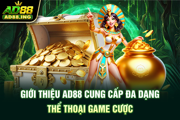 Giới thiệu AD88 cung cấp đa dạng thể thoại game cược