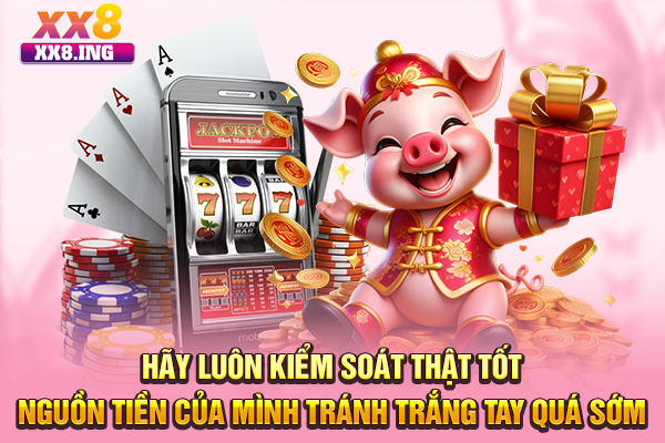 Hãy luôn kiểm soát thật tốt nguồn tiền của mình tránh trắng tay quá sớm