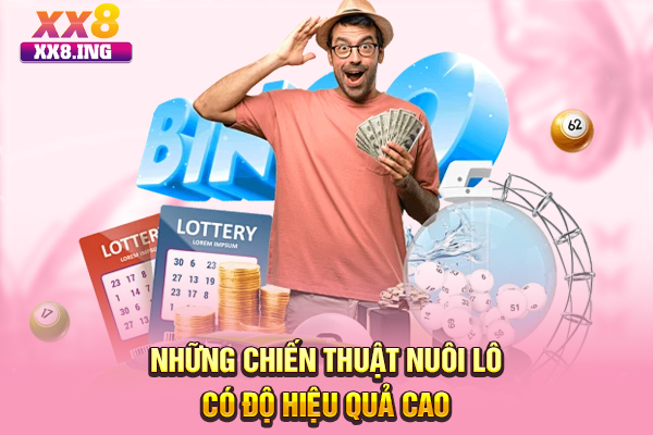Những chiến thuật nuôi lô có độ hiệu quả cao