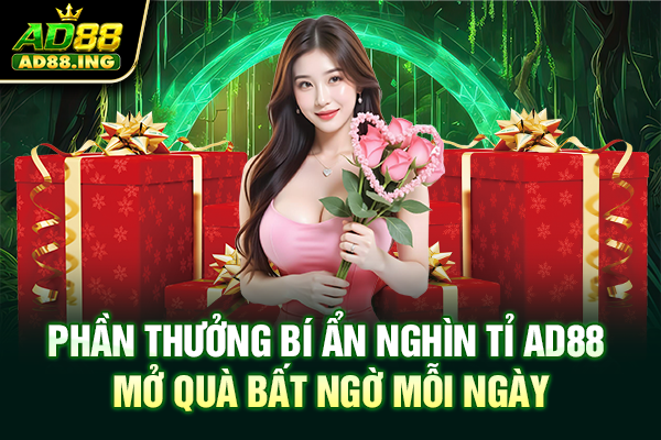 Phần Thưởng Bí Ẩn Nghìn Tỉ AD88: Mở Quà Bất Ngờ Mỗi Ngày