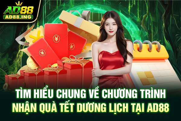 Tìm hiểu chung về chương trình nhận quà Tết Dương Lịch tại AD88