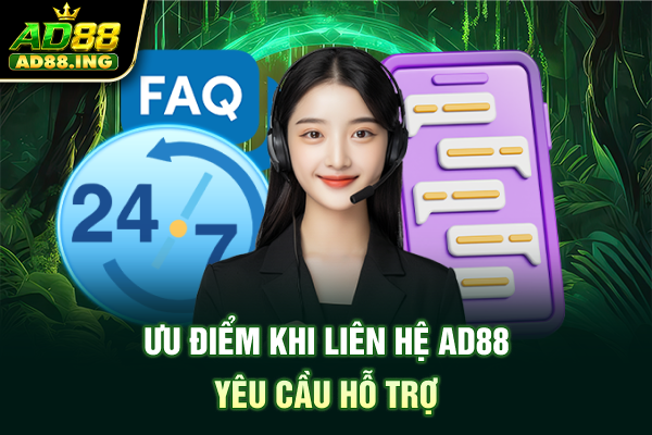 Ưu điểm khi liên hệ AD88 yêu cầu hỗ trợ