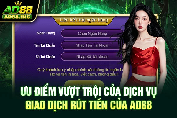 Ưu điểm vượt trội của dịch vụ giao dịch rút tiền của AD88